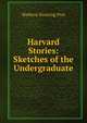 Harvard Stories: Sketches of the Undergraduate, Waldron Kintzing Post 