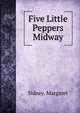 Five Little Peppers Midway, Sidney. Margaret 