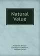 Natural Value, Friedrich Wieser , Christian A. Malloch , William Smart 