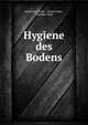 Hygiene des Bodens, J?zsef von Fod?r , J?zsef Fodor , Theodor Weyl 