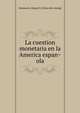 La cuestion monetaria en la America espan?ola, Seminario, Miguel E. [from old catalog] 