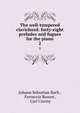 The well-tempered clavichord: forty-eight preludes and fugues for the piano. 2, Johann Sebastian Bach , Ferruccio Busoni , Carl Czerny 
