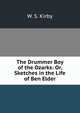 The Drummer Boy of the Ozarks: Or, Sketches in the Life of Ben Elder, W. S. Kirby 