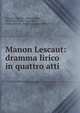 Manon Lescaut: dramma lirico in quattro atti, Giacomo Puccini , Marco Praga , Domenico Oliva , Luigi Illica, Giulio Ricordi, Carlo Carignani, Pr?vost 