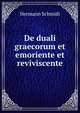 De duali graecorum et emoriente et reviviscente, Hermann Schmidt 