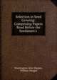 Selection in Seed Growing: Comprising Papers Read Before the Seedsmen's ., Washington Atlee Burpee, William Meggat 