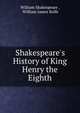 Shakespeare's History of King Henry the Eighth, William Shakespeare , William James Rolfe 