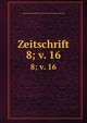 Zeitschrift. 8; v. 16, Verein fur Thuringische Geschichte und Altertumskunde 