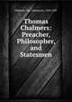 Thomas Chalmers: Preacher, Philosopher, and Statesmen, Oliphant, Mrs. (Margaret), 1828-1897 
