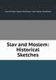 Slav and Moslem: Historical Sketches, Jane Milliken Napier Brodhead, Jane Napier Brodhead 