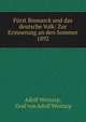 Furst Bismarck und das deutsche Volk: Zur Erinnerung an den Sommer 1892, Adolf Westarp, Graf von Adolf Westarp 