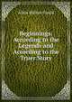 Beginnings: According to the Legends and According to the Truer Story, Allen Walton Gould 