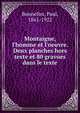 Montaigne, l'homme et l'oeuvre. Deux planches hors texte et 80 gravues dans le texte, Bonnefon, Paul, 1861-1922 