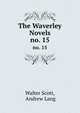 The Waverley Novels. no. 15, Walter Scott, Andrew Lang 