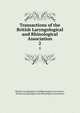 Transactions of the British Laryngological and Rhinological Association. 2, British Laryngological and Rhinological Association , British Laryngological and Rhinological Association 