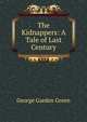 The Kidnappers: A Tale of Last Century, George Garden Green 