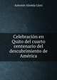 Celebracion en Quito del cuarto centenario del descubrimiento de America, Antonio Alomia Llori 