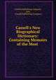 Cassell's New Biographical Dictionary: Containing Memoirs of the Most ., Cassell publishing company, pub, Cassell Publishing Company 