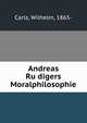 Andreas Ru?digers Moralphilosophie, Carls, Wilhelm, 1865- 