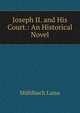 Joseph II. and His Court.: An Historical Novel, Luise Mu?hlbach 