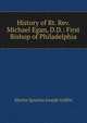 History of Rt. Rev. Michael Egan, D.D.: First Bishop of Philadelphia, Martin Ignatius Joseph Griffin 