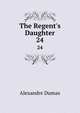 The Regent's Daughter, Alexandre Dumas 