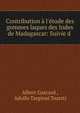 Contribution ? l'?tude des gommes laques des Indes & de Madagascar: Suivie d ., Albert Gascard , Adolfo Targioni Tozetti 