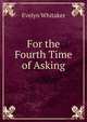 For the Fourth Time of Asking, Evelyn Whitaker 