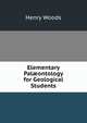 Elementary Pal?ontology for Geological Students, Henry Woods 