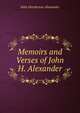 Memoirs and Verses of John H. Alexander, John Henderson Alexander 