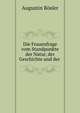 Die Frauenfrage vom Standpunkte der Natur, der Geschichte und der ., Augustin Rosler 