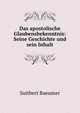 Das apostolische Glaubensbekenntnis: Seine Geschichte und sein Inhalt, Suitbert Baeumer 