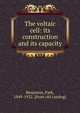The voltaic cell: its construction and its capacity, Benjamin, Park, 1849-1922. [from old catalog] 