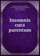 Insomnis cura parentum, Moscherosch, Johann Michael, 1601-1669. [from old catalog],Pariser, Ludwig Ferdinand, [from old catalog] ed 