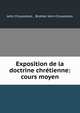 Exposition de la doctrine chretienne: cours moyen, John Chrysostom , Brother John Chrysostom 