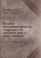 Os actos inconstitucionaes do congresso e do executivo ante a justic?a federal, Barbosa, Ruy, 1849-1923 