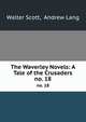 The Waverley Novels: A Tale of the Crusaders. no. 18, Walter Scott, Andrew Lang 