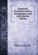 Essentials of materia medica, therapeutics, and prescription writing, Henry Morris 