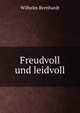 Freudvoll und leidvoll, Wilhelm Bernhardt 