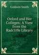 Oxford and Her Colleges: A View from the Radcliffe Library, Goldwin Smith 