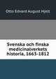 Svenska och finska medicinalverkets historia, 1663-1812, Otto Edvard August Hjelt 