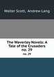 The Waverley Novels: A Tale of the Crusaders. no. 29, Walter Scott, Andrew Lang 