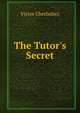 The Tutor's Secret, Victor Cherbuliez 