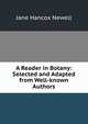 A Reader in Botany: Selected and Adapted from Well-known Authors, Jane Hancox Newell 