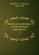 E?tudes de mythologie et d'arche?ologie e?gyptiennes, Maspero, G. (Gaston), 1846-1916 
