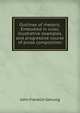 Outlines of rhetoric. Embodied in rules, illustrative examples, and progressive course of prose composition, Genung John Franklin 
