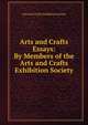 Arts and Crafts Essays: By Members of the Arts and Crafts Exhibition Society, Arts and Crafts Exhibition Society 