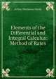 Elements of the Differential and Integral Calculus: Method of Rates, Arthur Sherburne Hardy 