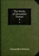 The Works of Alexandre Dumas. 4, Alexandre Dumas 