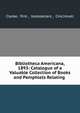 Bibliotheca Americana, 1893: Catalogue of a Valuable Collection of Books and Pamphlets Relating ., Clarke, firm , booksellers , Cincinnati 